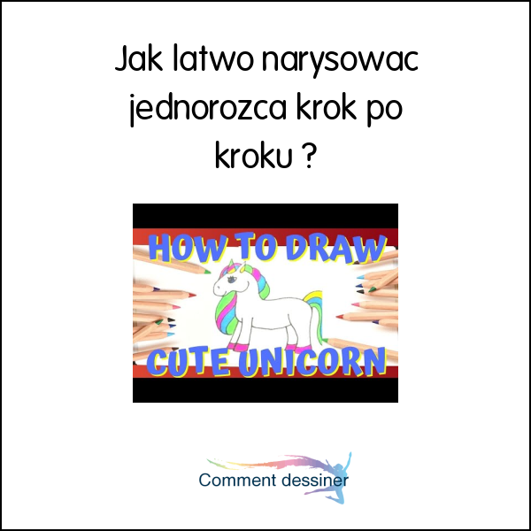 Jak łatwo narysować jednorożca krok po kroku